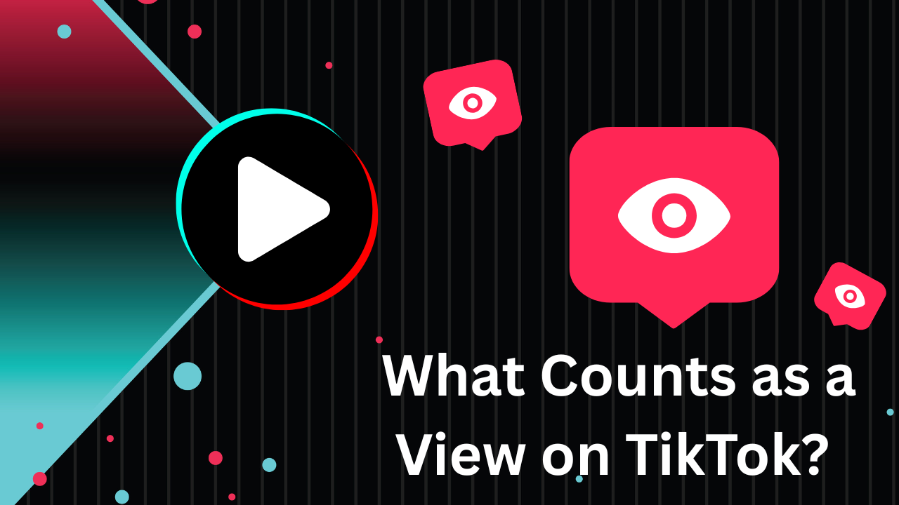 what counts as a view on tiktok