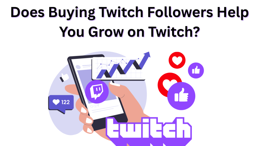 does buying twitch followers help you grow on twitch